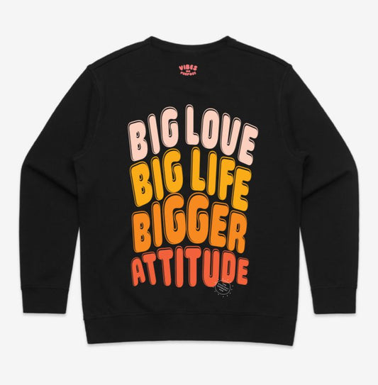 CREW JUMPER: BIG LOVE, BIG LIFE. BIGGER ATTITUDE.